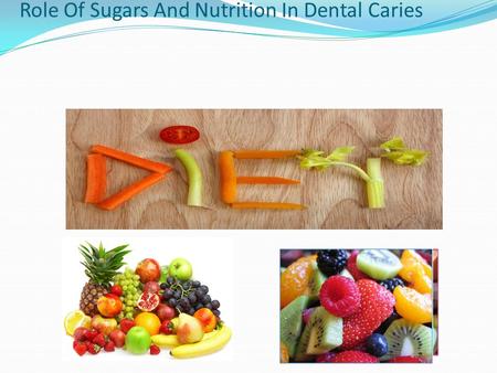 Role Of Sugars And Nutrition In Dental Caries.