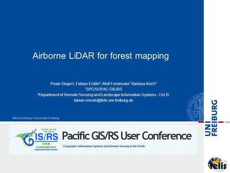 Airborne LiDAR for forest mapping Poate Degei1, Fabian Enßle², Wolf Forstreuter 1 Barbara Koch² 1 SPC/SOPAC GIS/RS ²Department of Remote Sensing and Landscape.