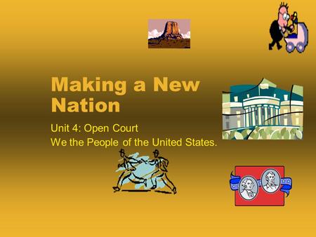 Unit 4: Open Court We the People of the United States.