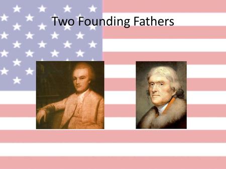 Two Founding Fathers. Charles Pinckney Who Was He? Representative in the SC General Assembly Fought in the American Revolution Delegate to the Constitutional.