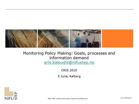 NIFU STEP studies in Innovation, Research and Education Monitoring Policy Making: Goals, processes and information demand