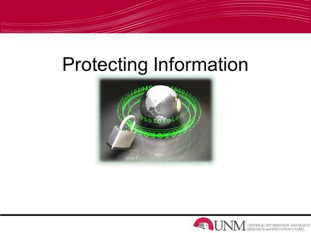 Protecting Information. Who We Are We are working on our Information Assurance MBA This is part of our curriculum; to present on information security.