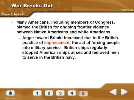 War Breaks Out Many Americans, including members of Congress, blamed the British for ongoing frontier violence between Native Americans and white Americans.