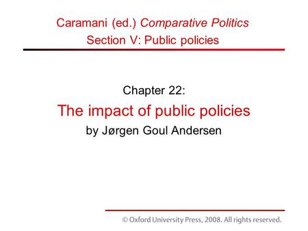 Chapter 22: The impact of public policies by Jørgen Goul Andersen Caramani (ed.) Comparative Politics Section V: Public policies.