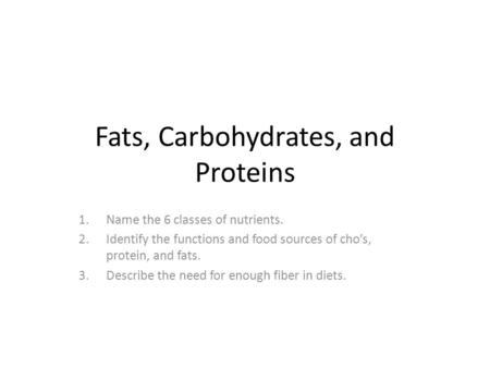 Fats, Carbohydrates, and Proteins