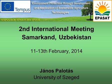 2nd International Meeting Samarkand, Uzbekistan 11-13th February, 2014 János Palotás University of Szeged.