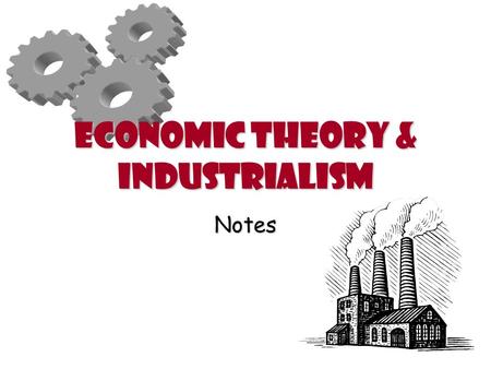 Economic Theory & Industrialism