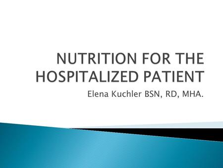 Elena Kuchler BSN, RD, MHA..  The Joint Commission on Hospital Accreditation has guidelines in place to provide appropriate care to all patients admitted.
