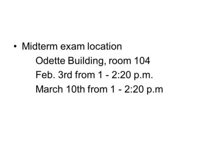 Midterm exam location Odette Building, room 104