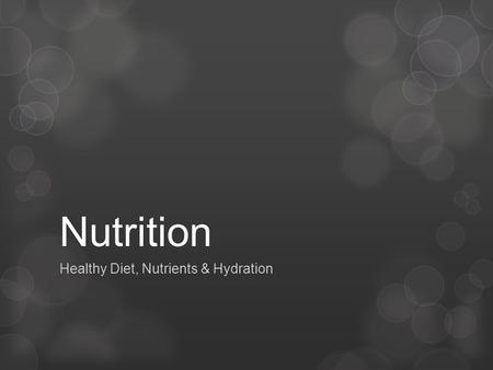 Nutrition Healthy Diet, Nutrients & Hydration. THE FACTS  The amount and kinds of food you eat affect your health and wellness.  Poor nutrition increases.