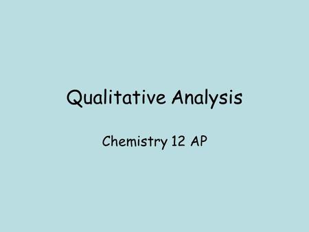 Qualitative Analysis Chemistry 12 AP.