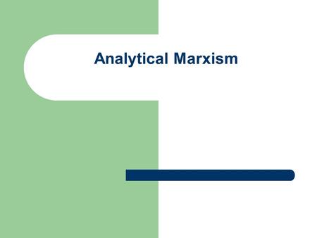 Analytical Marxism. Analytical Marxism a kind of Marxist thought which rose after structure Marxism represented by Althusser‘s( 阿尔都塞 ), in 1970s in the.