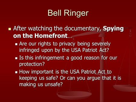 Bell Ringer After watching the documentary, Spying on the Homefront… After watching the documentary, Spying on the Homefront… Are our rights to privacy.