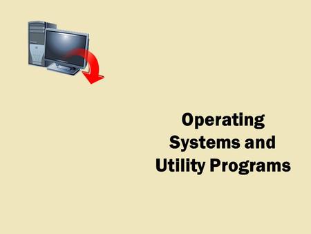 Operating Systems and Utility Programs