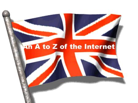 An A to Z of the Internet. all  addresses have  = at in English. = dot in English.