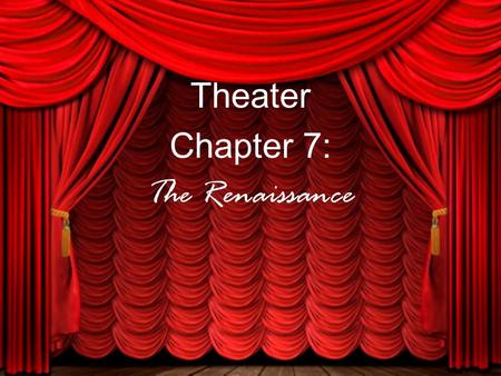Theater Chapter 7: The Renaissance. Italian Theatre divided into 2 types: Professional Theatre Theatre for the court.