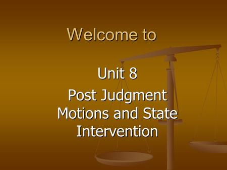 Unit 8 Post Judgment Motions and State Intervention