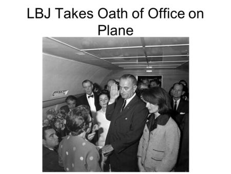 LBJ Takes Oath of Office on Plane. Vote for Lyndon Johnson Ice Cream Girl.