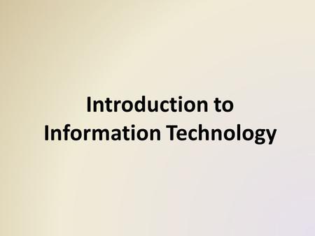 Introduction to Information Technology