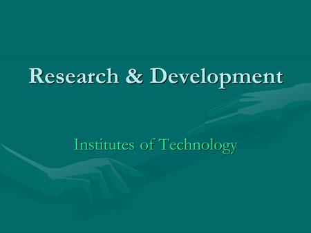 Research & Development Institutes of Technology. Research in Ireland Irl. 1.3% of GNPIrl. 1.3% of GNP EU. 1.93% of GDPEU. 1.93% of GDP US 2.7%, Sweden.