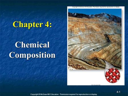 Copyright © McGraw-Hill Education. Permission required for reproduction or display. 4-1 Chapter 4: Chemical Composition.