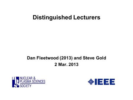 Distinguished Lecturers Dan Fleetwood (2013) and Steve Gold 2 Mar. 2013.