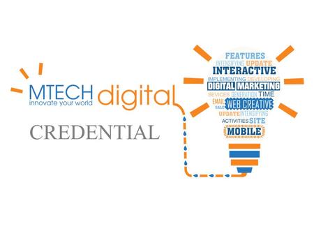 CREDENTIAL. Expertise in Digital Marketing Production House Provide Multiple Technologies Solutions.