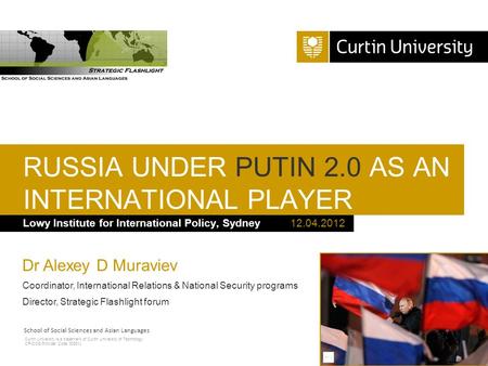 Curtin University is a trademark of Curtin University of Technology CRICOS Provider Code 00301J Lowy Institute for International Policy, Sydney RUSSIA.