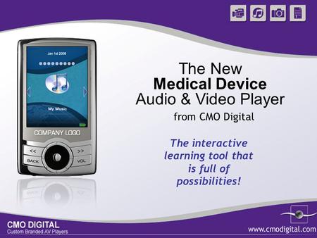 The New Medical Device Audio & Video Player The interactive learning tool that is full of possibilities! from CMO Digital.
