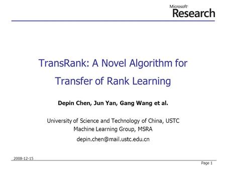 TransRank: A Novel Algorithm for Transfer of Rank Learning Depin Chen, Jun Yan, Gang Wang et al. University of Science and Technology of China, USTC Machine.