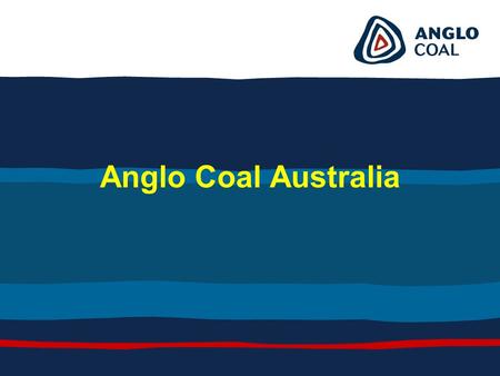 Anglo Coal Australia. Group Structure Anglo Coal Australia Australia’s third largest coal producer Investment in Australia totals USD 1.3bn Plans to.