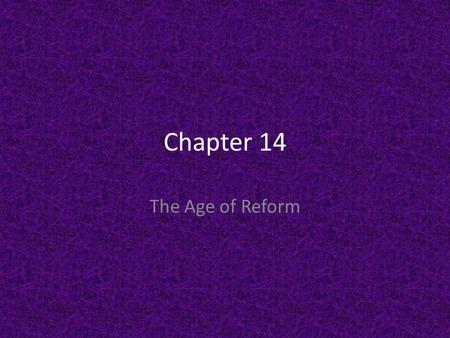 Chapter 14 The Age of Reform. It was designed for reading out loud. DFS Transparenc y 14-1 Click the mouse button or press the Space Bar to display.