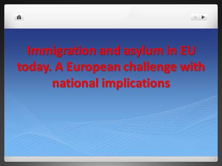 Immigration and asylum in EU today. A European challenge with national implications.