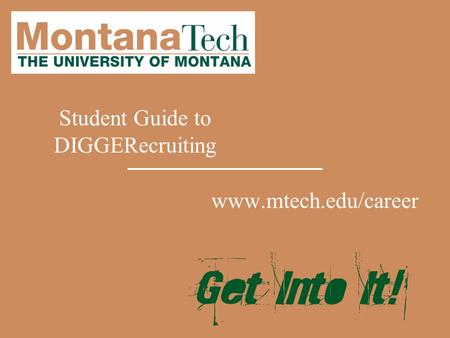 Www.mtech.edu/career Student Guide to DIGGERecruiting.