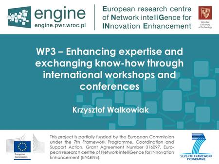 WP3 – Enhancing expertise and exchanging know-how through international workshops and conferences Krzysztof Walkowiak.