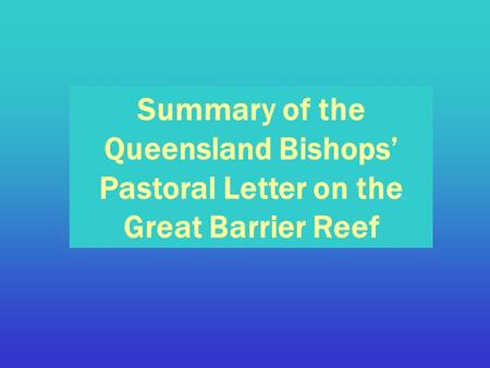 Summary of the Queensland Bishops’ Pastoral Letter on the Great Barrier Reef.