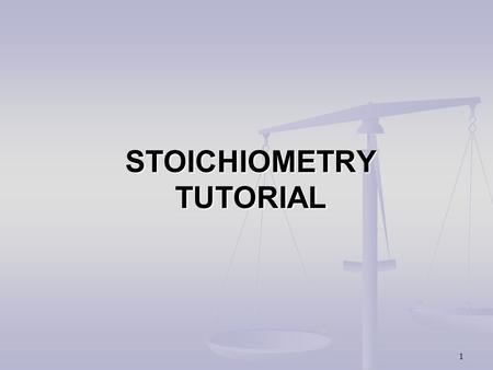 1 STOICHIOMETRY TUTORIAL 2 Instructions: This is a work along tutorial. Each time you click the mouse or touch the space bar on your computer, one step.