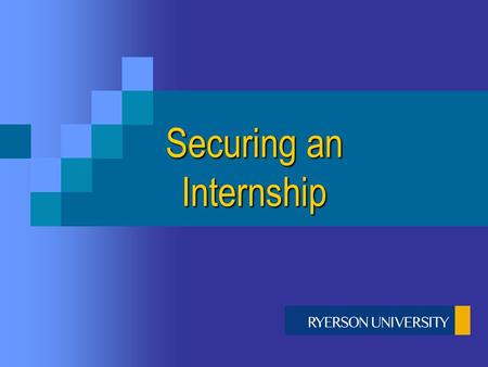 Securing an Internship. An internship position = Practical experience, which = Enhanced skills and abilities, which = Increased prospective employment.