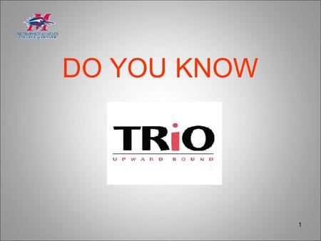 1 DO YOU KNOW. 2 The History of TRiO Programs In 1965, our nation made a commitment to providing educational opportunity for ALL AMERICANS regardless.