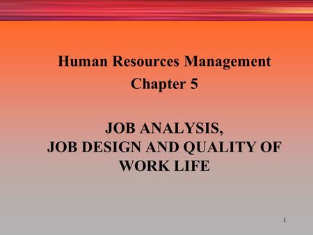 JOB ANALYSIS, JOB DESIGN AND QUALITY OF WORK LIFE