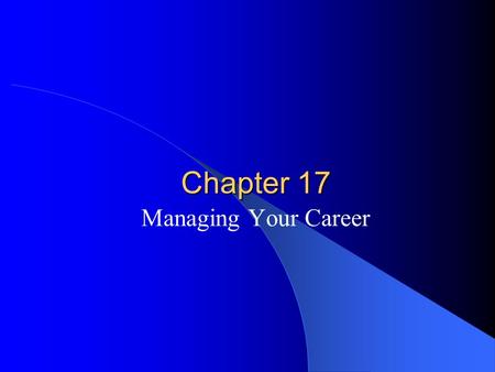 Chapter 17 Managing Your Career. Opportunities In Selling Fast paced growth - Since 2006, more good jobs than candidates - 1 million new jobs expected.