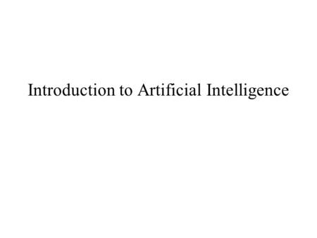 Introduction to Artificial Intelligence. What is Artificial Intelligence? One definition: AI is the study of how to make computers do things that people.