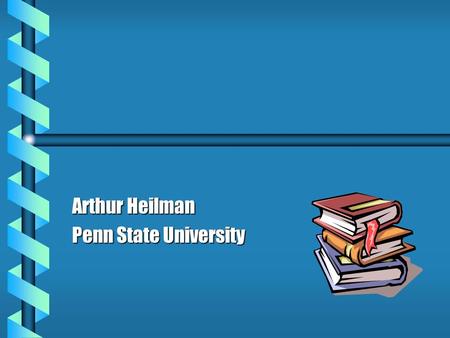 Arthur Heilman Penn State University