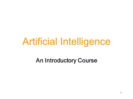 1 Artificial Intelligence An Introductory Course.