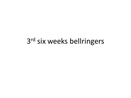3rd six weeks bellringers