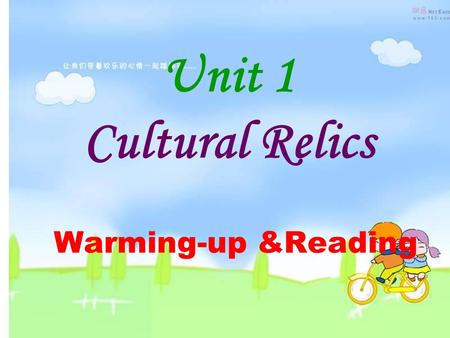 Unit 1 Cultural Relics Warming-up &Reading.