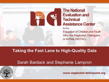 Taking the Fast Lane to High-Quality Data Sarah Bardack and Stephanie Lampron.