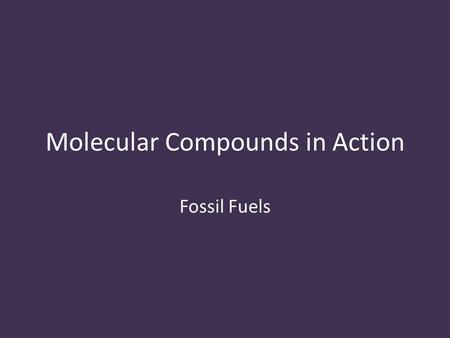 Molecular Compounds in Action