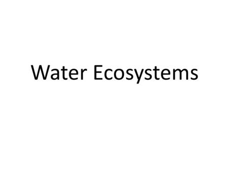 Water Ecosystems. WATERSHED defined as a geographic area of land in which precipitation drains to a common point on a stream, river, pond, lake or other.