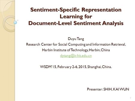 Sentiment-Specific Representation Learning for Document-Level Sentiment Analysis Duyu Tang Research Center for Social Computing and Information Retrieval,
